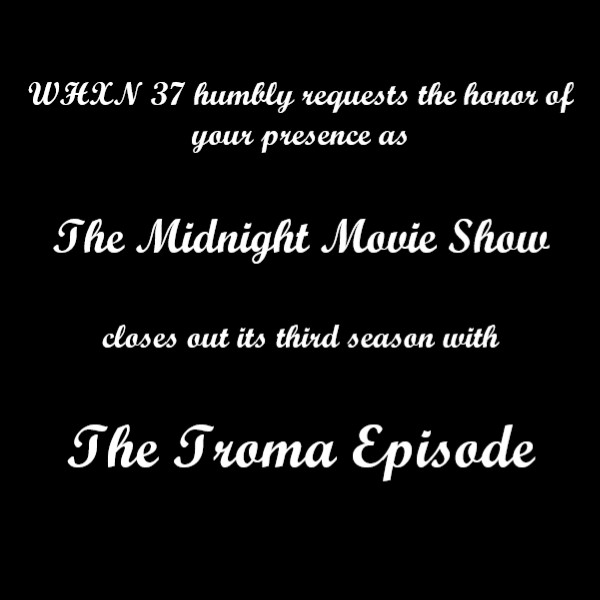 Channel 37's Midnight Movie Show: Episode 48 - The Troma Episode